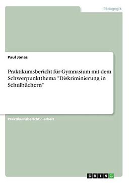 Praktikumsbericht für Gymnasium mit dem Schwerpunktthema "Diskriminierung in Schulbüchern"