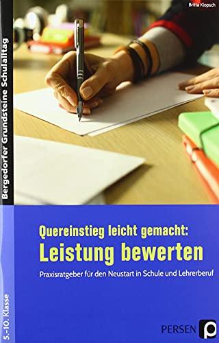 Quereinstieg leicht gemacht: Leistung bewerten: Praxisratgeber für den Neustart in Schule und Lehrerberuf (5. bis 10. Klasse) (Bergedorfer Grundsteine Schulalltag - SEK)