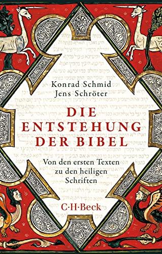 Die Entstehung der Bibel: Von den ersten Texten zu den heiligen Schriften