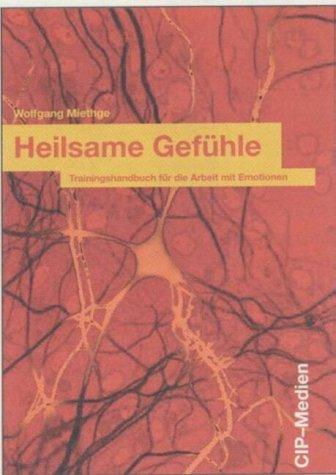 Heilsame Gefühle  Trainingshandbuch für die Arbeit mit Emotionen