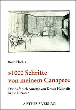 1000 Schritte von meinem Canapee: Der Aufbruch Annette von Droste-Hülshoffs in die Literatur