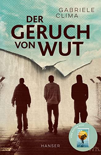 Der Geruch von Wut: Vom Autor vom Bestseller "Der Sonne nach"