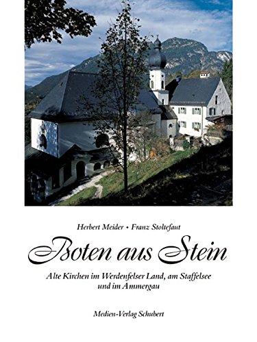 Boten aus Stein: Kirchen im Werdenfelser Land, am Stafelsee, im Ammergau