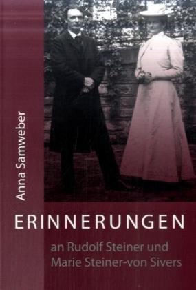 Aus meinem Leben. Erinnerungen an Rudolf Steiner und Marie Steiner-von Sivers