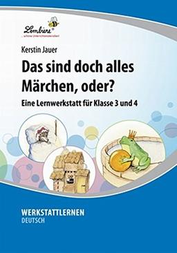 Das sind doch alles Märchen, oder?: Lernwerkstatt für den Deutschunterricht in Klasse 3-4, Werkstattmappe