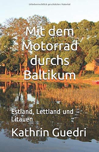 Mit dem Motorrad durchs Baltikum: Estland, Lettland und Litauen