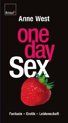 One Day Sex: Fantasie - Erotik - Leidenschaft