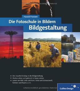 Die Fotoschule in Bildern. Bildgestaltung (Galileo Design)