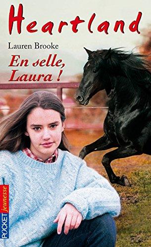 Heartland : le pays où l'amour des chevaux guérit toutes les blessures. Vol. 39. En selle, Laura !