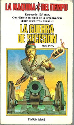 La guerra de secesion/ Civil War Secret Agent: La maquina del tiempo 5/ The Time Machine