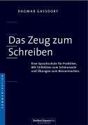 Das Zeug zum Schreiben. Eine Sprachschule für Praktiker. Mit Stilblüten zum Schmunzeln und Übungen zum Bessermachen.