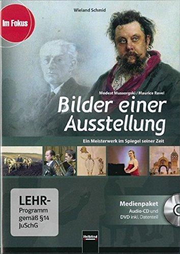 Bilder einer Ausstellung - Modest Mussorgski / Maurice Ravel. Medienpaket (Audio-CD + DVD inkl. Datenteil): Ein Meisterwerk im Spiegel seiner Zeit (Im Fokus)