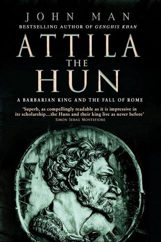 Attila The Hun: A Barbarian King and the Fall of Rome