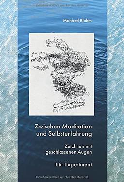 Zwischen Meditation und Selbsterfahrung: Zeichnen mit geschlossenen Augen - Ein Experiment