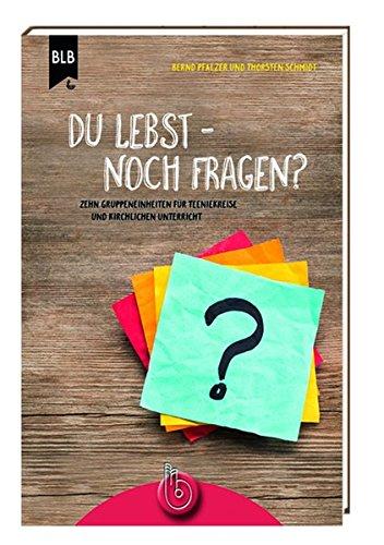 Du lebst - noch Fragen?: Zehn Gruppeneinheiten für Teenkreise und kirchlichen Unterricht