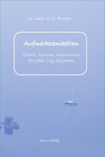 Aufmerksamkeiten: Zitate, Sprüche, Aphorismen, die aufmerksam und nachdenklich machen und motivieren, sind gute Begleiter im Leben