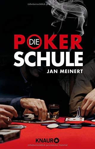 Die Poker-Schule: Texas-Hold'em-Poker für Anfänger und Fortgeschrittene - ohne Limit spielend Geld verdienen