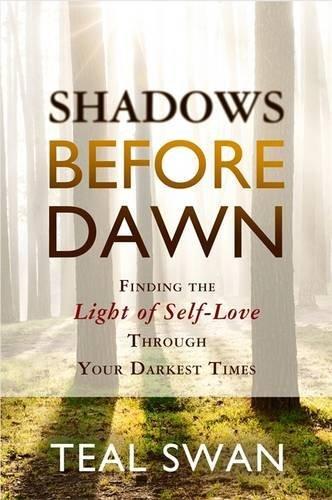 Shadows Before Dawn: Finding The Light Of Self-Love Through Your Darkest Times