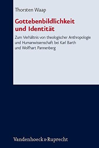 Gottebenbildlichkeit und Identität: Zum Verhältnis von theologischer Anthropologie und Humanwissenschaft bei Karl Barth und Wolfhart Pannenberg. ... systematischen und ökumenischen Theologie)