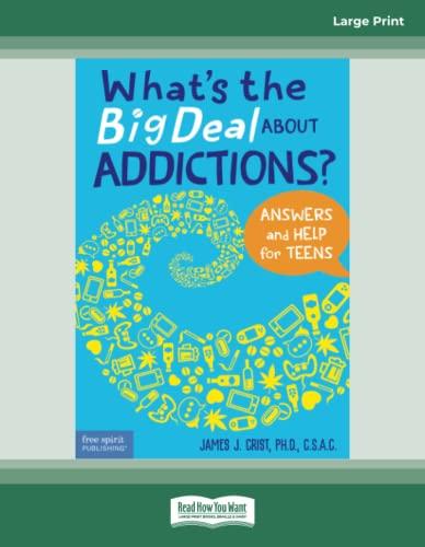 What's the Big Deal About Addictions?: Answers and Help for Teens