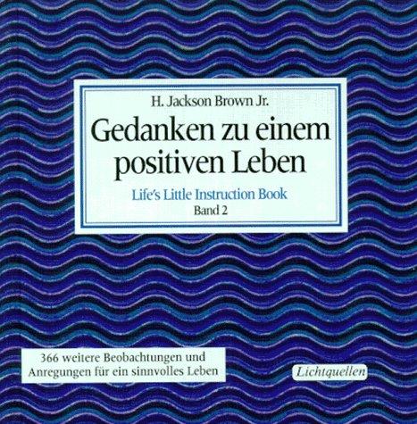 Gedanken zu einem positiven Leben, 2 Bde., Bd.2, 366 weitere Beobachtungen und Anregungen für ein sinnvolles Leben