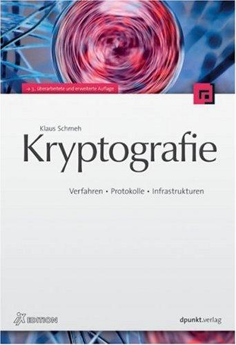 Kryptografie: Verfahren, Protokolle, Infrastrukturen