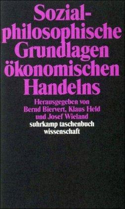 Sozialphilosophische Grundlagen ökonomischen Handelns (suhrkamp taschenbuch wissenschaft)