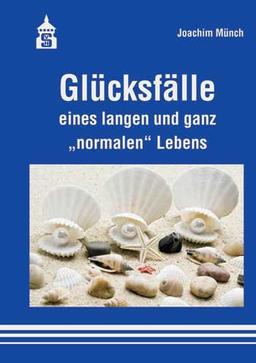 Glücksfälle: eines langen und ganz normalen Lebens