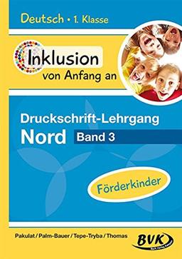 Inklusion von Anfang an: Deutsch - Druckschrift-Lehrgang 3 Nord - Förderkinder