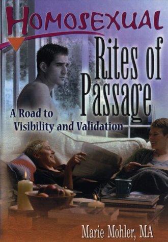 Homosexual Rites of Passage: A Road to Visibility and Validation (Haworth Gay & Lesbian Studies)