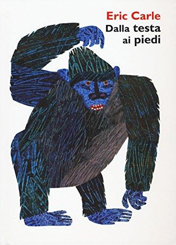 Dalla testa ai piedi (I libri di Eric Carle)