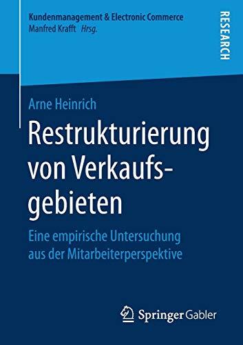 Restrukturierung von Verkaufsgebieten: Eine empirische Untersuchung aus der Mitarbeiterperspektive (Kundenmanagement & Electronic Commerce)