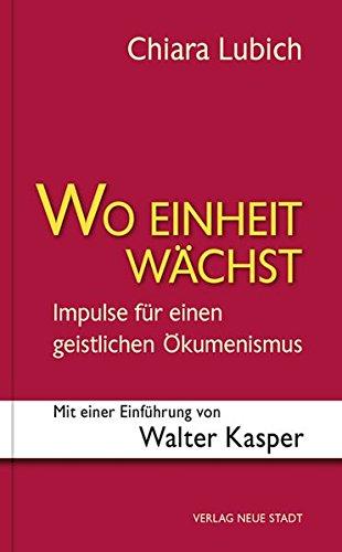 Wo Einheit wächst: Spirituelle Impulse für die Ökumene