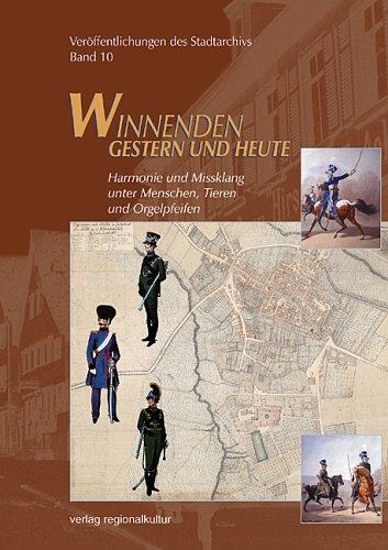 Winnenden - Gestern und heute. Veröffentlichungen des Stadtarchivs: Winnenden - Gestern und heute : Harmonie und Missklang unter Menschen, Tieren und Orgelpfeifen: BD 10