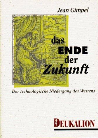 Das Ende der Zukunft. Der technologische Niedergang des Westens