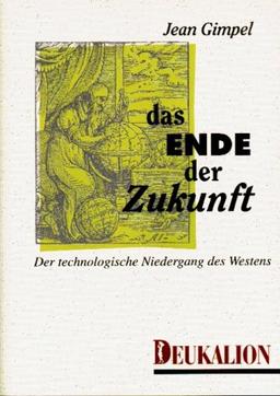 Das Ende der Zukunft. Der technologische Niedergang des Westens