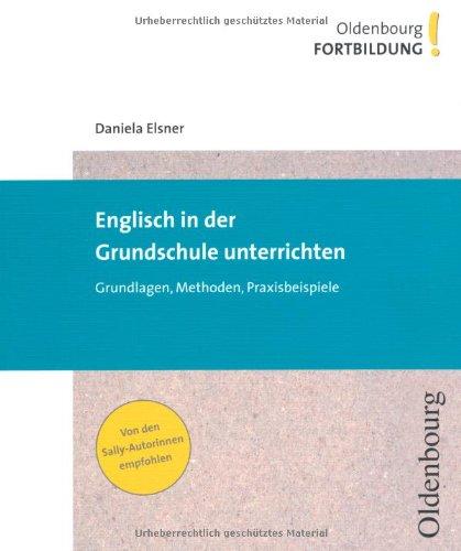 Englisch in der Grundschule unterrichten: Grundlagen, Methoden, Praxisbeispiele