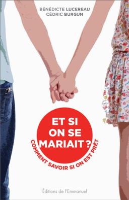 Et si on se mariait ? : comment savoir si on est prêt