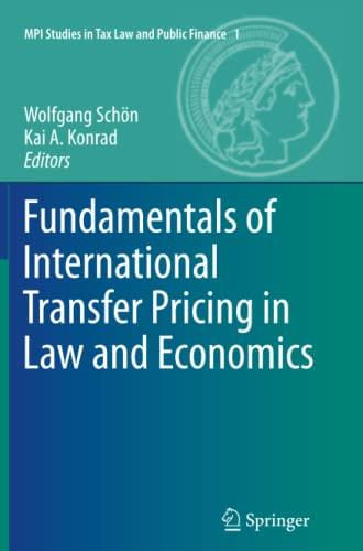 Fundamentals of International Transfer Pricing in Law and Economics (MPI Studies in Tax Law and Public Finance, Band 1)