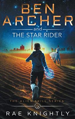 Ben Archer and the Star Rider: (The Alien Skill Series, Book 5)