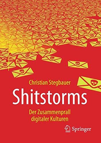 Shitstorms: Der Zusammenprall digitaler Kulturen