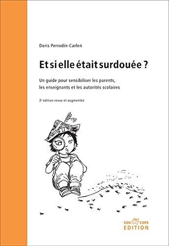 Et si elle était surdouée?: Un guide pour sensibiliser les parents, les enseignants et les autorités scolaires