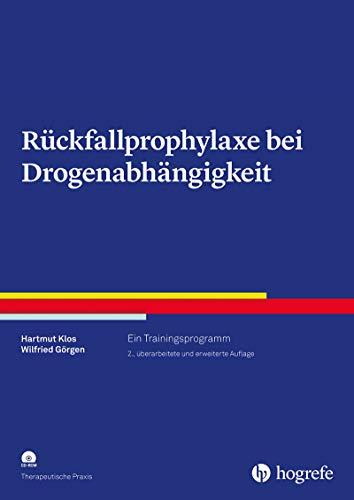 Rückfallprophylaxe bei Drogenabhängigkeit: Ein Trainingsprogramm (Therapeutische Praxis)