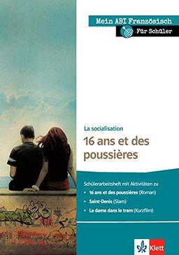 Mein ABI Französisch für Schüler - La socialisation - 16 ans et des poussières: Schülerarbeitsheft mit Aktivitäten zu 16 ans et des poussières, ... La dame dans le tram. Buch + Klett-Augmented