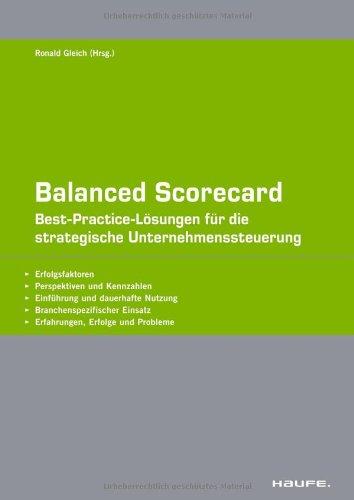 Balanced Scorecard: Best-Practice-Lösungen für die strategische Unternehmenssteuerung