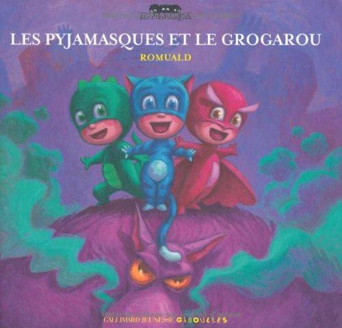 Les Pyjamasques. Vol. 1. Les Pyjamasques et le Grogarou