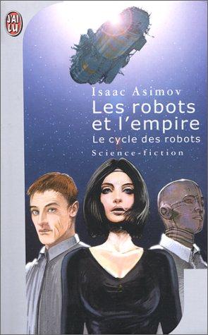 Le cycle des robots. Vol. 6. Les robots et l'empire