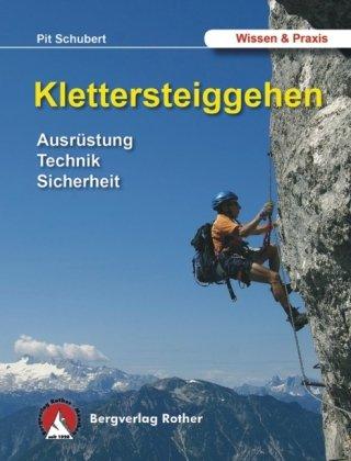 Klettersteiggehen - Ausrüstung, Technik, Sicherheit - Alpine Lehrschrift