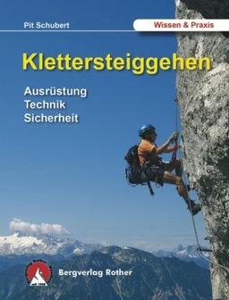 Klettersteiggehen - Ausrüstung, Technik, Sicherheit - Alpine Lehrschrift