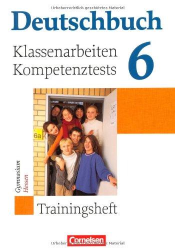 Deutschbuch Gymnasium - Trainingshefte: 6. Schuljahr - Klassenarbeiten, Kompetenztests - Hessen: Trainingsheft mit Lösungen